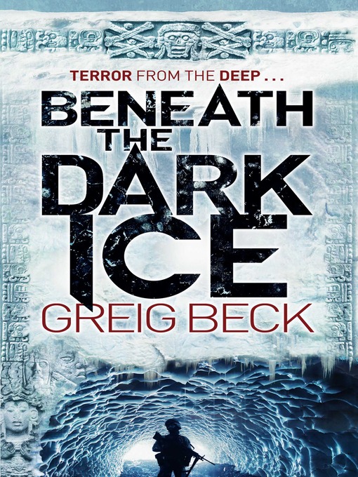 Title details for Beneath the Dark Ice by Greig Beck - Wait list